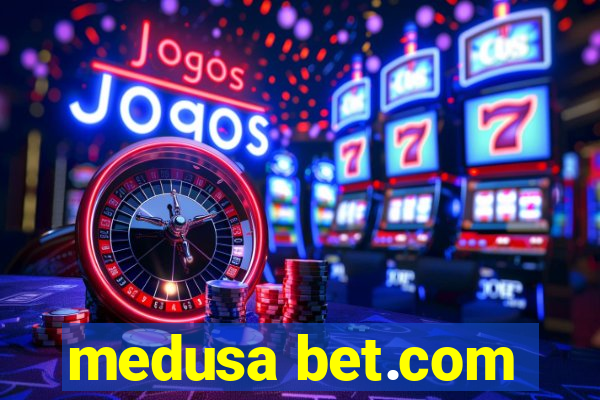 medusa bet.com