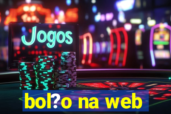 bol?o na web