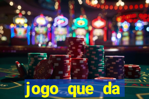 jogo que da dinheiro sem deposito