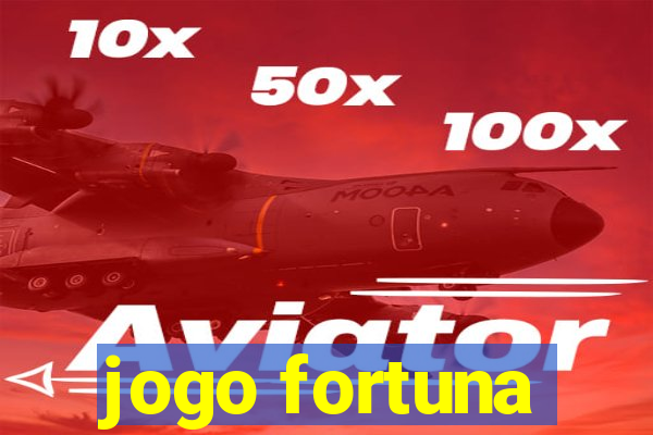 jogo fortuna