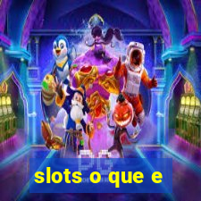 slots o que e