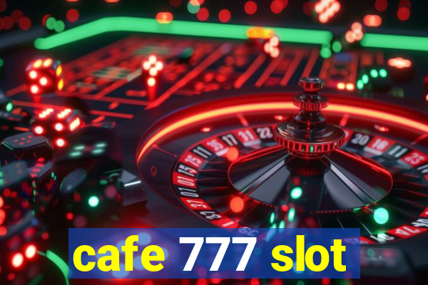 cafe 777 slot