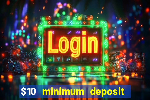 $10 minimum deposit casino nz 2021