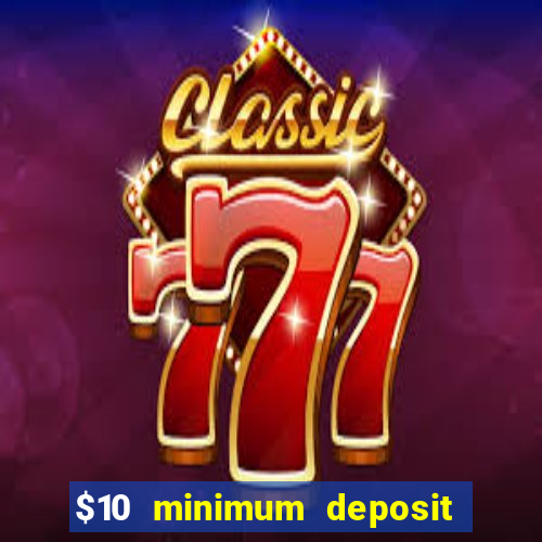 $10 minimum deposit casino nz 2021