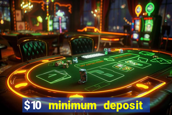 $10 minimum deposit casino nz 2021