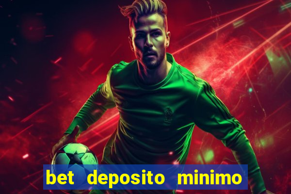 bet deposito minimo 5 reais