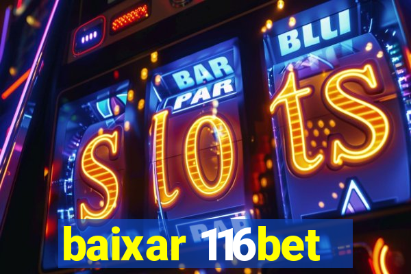 baixar 116bet