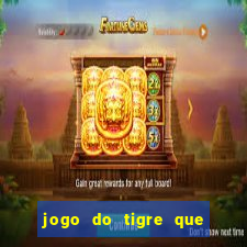 jogo do tigre que ganha dinheiro baixar