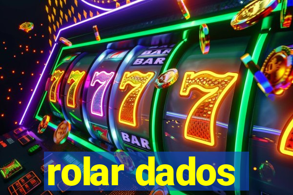 rolar dados