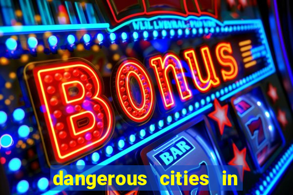 dangerous cities in the us