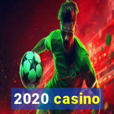 2020 casino