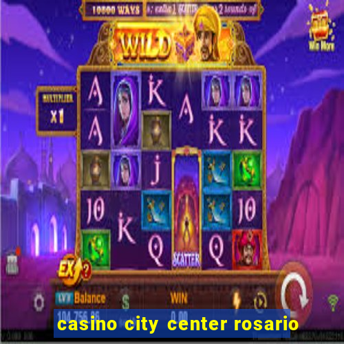 casino city center rosario