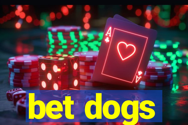 bet dogs