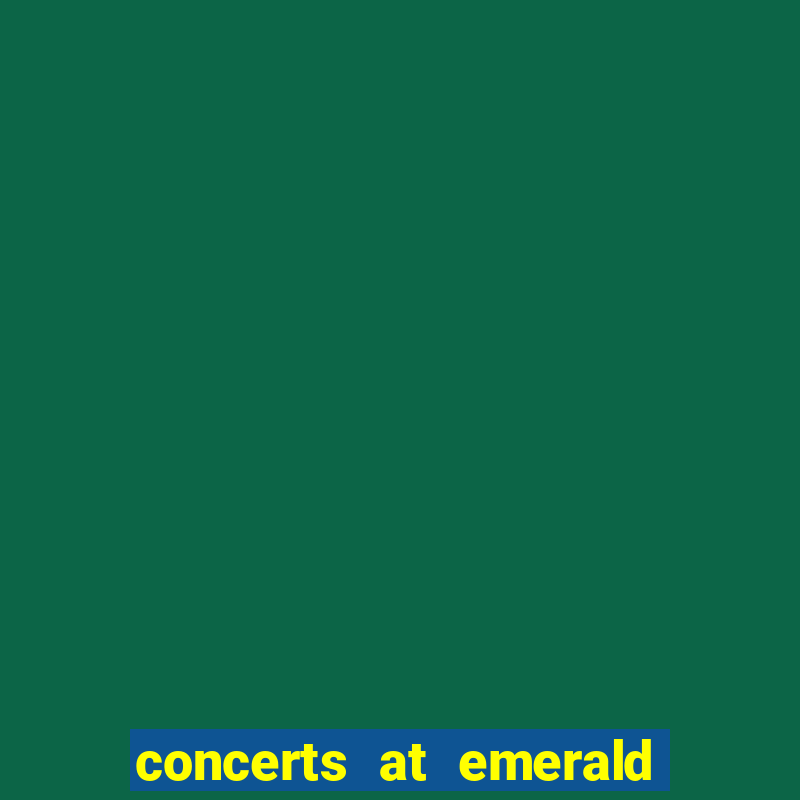 concerts at emerald queen casino