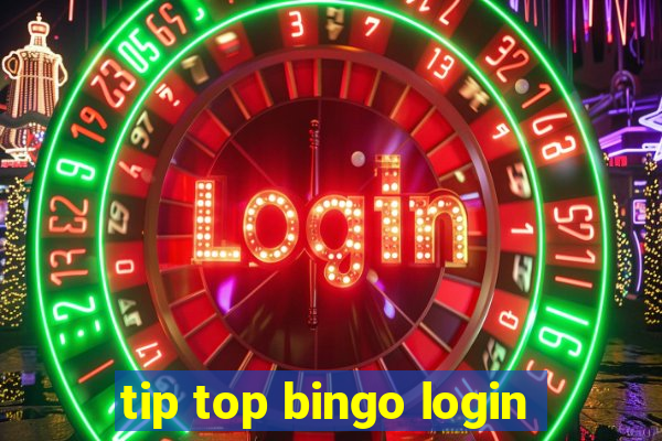 tip top bingo login