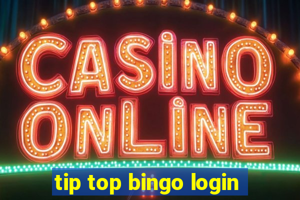 tip top bingo login