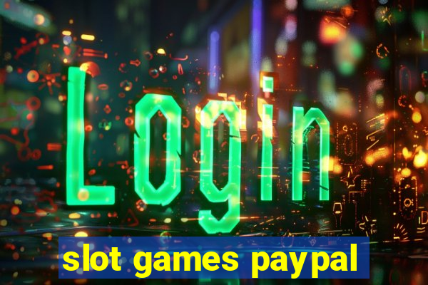 slot games paypal