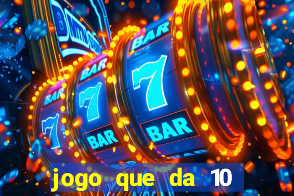 jogo que da 10 reais no cadastro