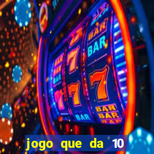 jogo que da 10 reais no cadastro