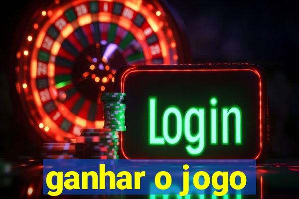 ganhar o jogo