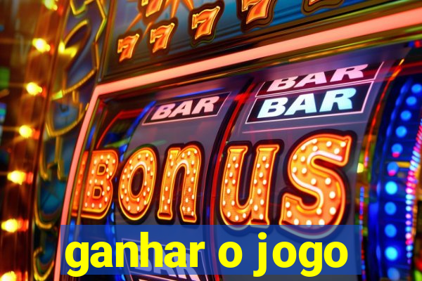 ganhar o jogo