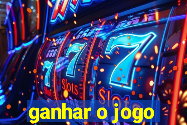 ganhar o jogo