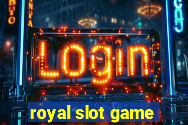 royal slot game