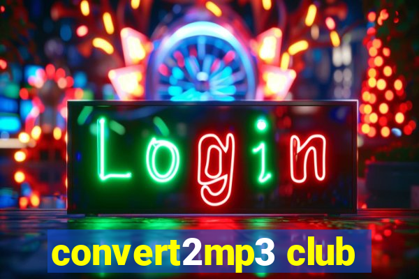 convert2mp3 club