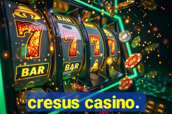 cresus casino.