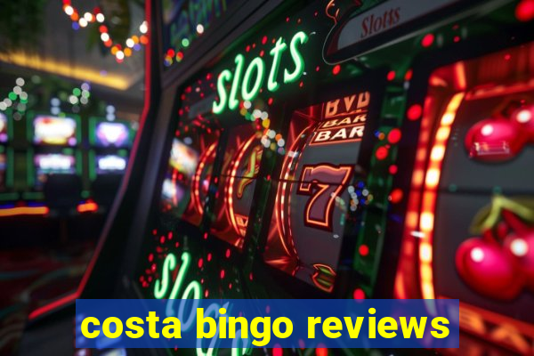 costa bingo reviews