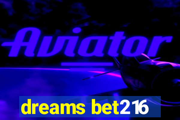 dreams bet216