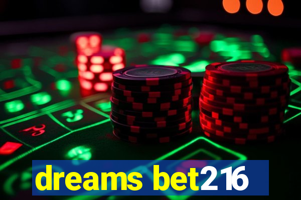 dreams bet216