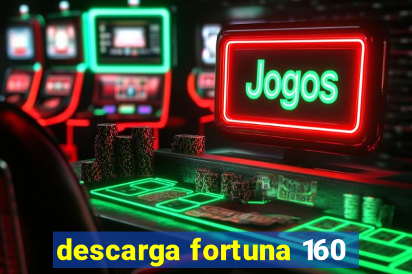 descarga fortuna 160