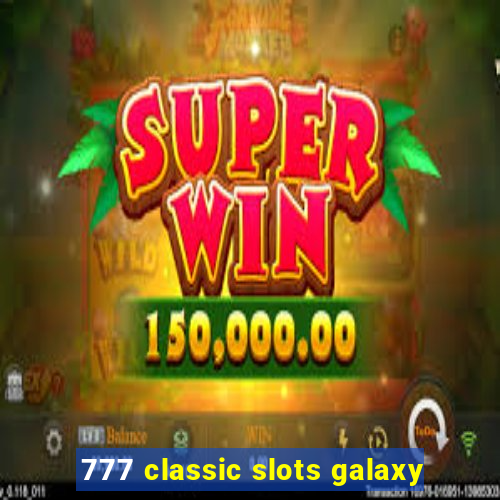 777 classic slots galaxy