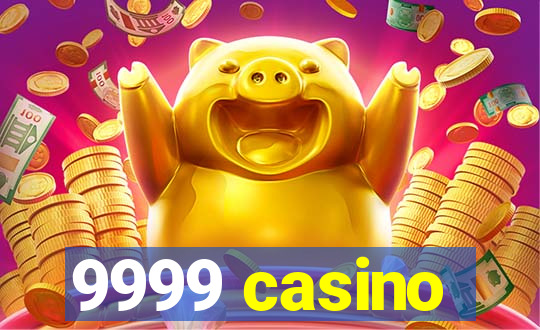 9999 casino