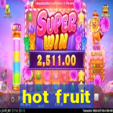 hot fruit