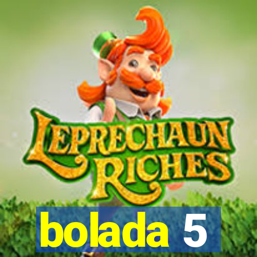 bolada 5