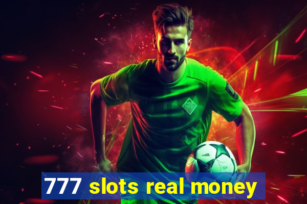 777 slots real money