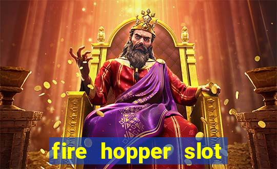 fire hopper slot free play