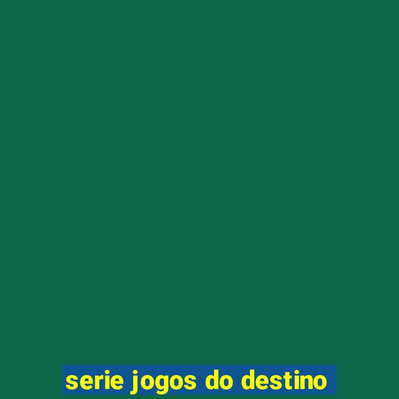 serie jogos do destino