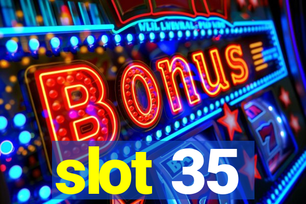 slot 35