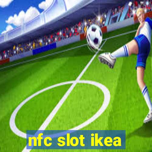 nfc slot ikea