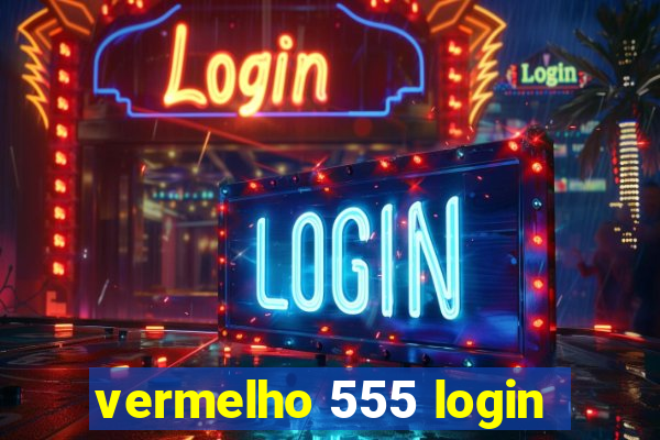 vermelho 555 login