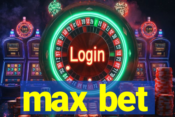 max bet