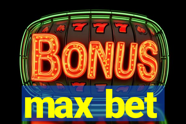 max bet