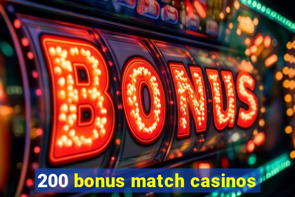 200 bonus match casinos