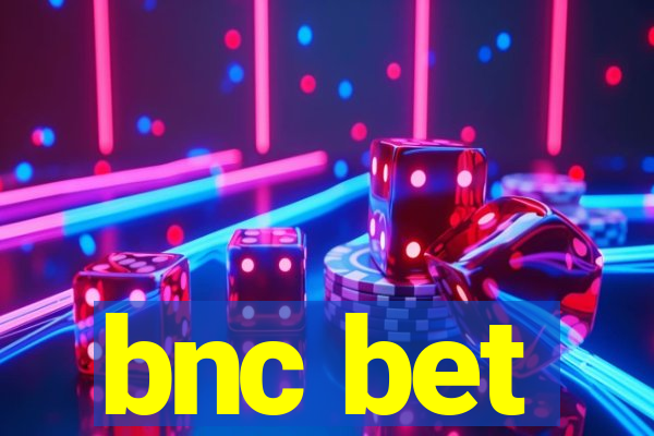 bnc bet