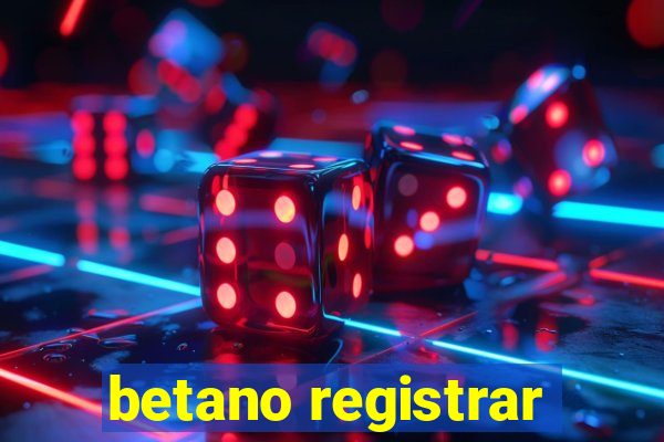 betano registrar