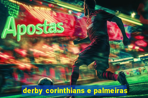 derby corinthians e palmeiras