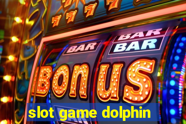 slot game dolphin